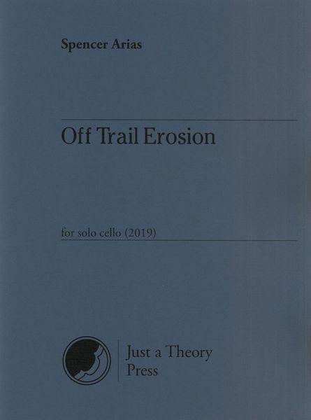 Off Trail Erosion : For Solo Cello (2019).