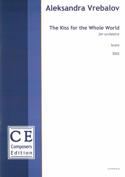 The Kiss For The Whole World : For Orchestra (2022).