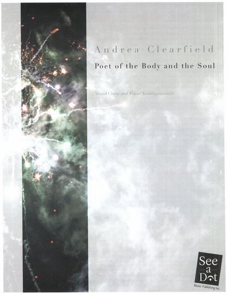Poet of The Body and The Soul : For Mixed Choir and Piano Accompaniment (2012).