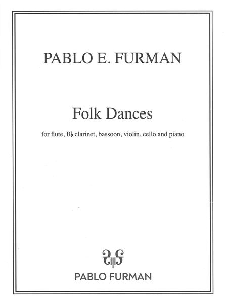 Folk Dances : For Flute, B Flat Clarinet, Bassoon, Violin, Violoncello and Piano (1995, Rev. 2022).