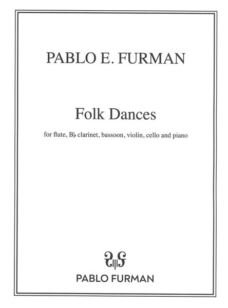 Folk Dances : For Flute, B Flat Clarinet, Bassoon, Violin, Violoncello and Piano (1995, Rev. 2022).