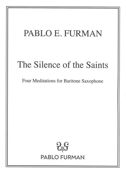 The Silence of The Saints : Four Meditations For Baritone Saxophone (2022).