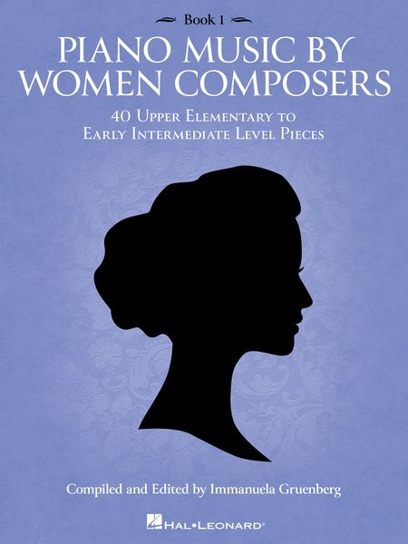 Piano Music by Women Composers Book 1 : 40 Upper Elementary To Early Intermediate Level Pieces.