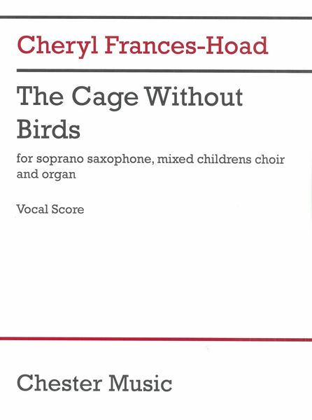 Cage Without Birds : For Soprano Saxophone, Mixed Childrens Choir and Organ.