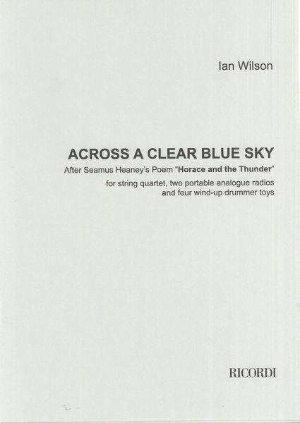 Across A Clear Blue Sky : For String Quartet, 2 Portable Analogue Radios & 4 Wind-Up Drumer Toys.