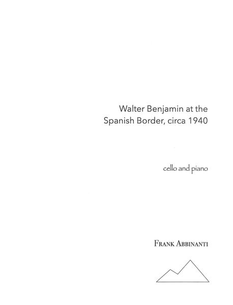 Walter Benjamin At The Spanish Border, Circa 1940 : For Cello and Piano.