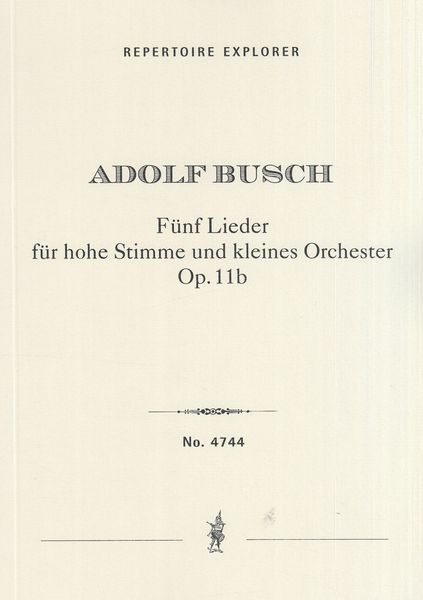 Fünf Lieder, Op. 11b : Für Hohe Stimme und Kleines Orchester.
