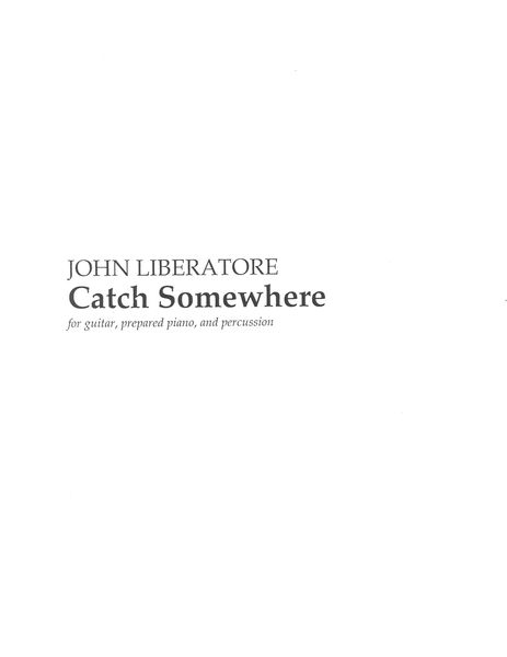 Catch Somewhere : For Guitar, Prepared Piano and Percussion.