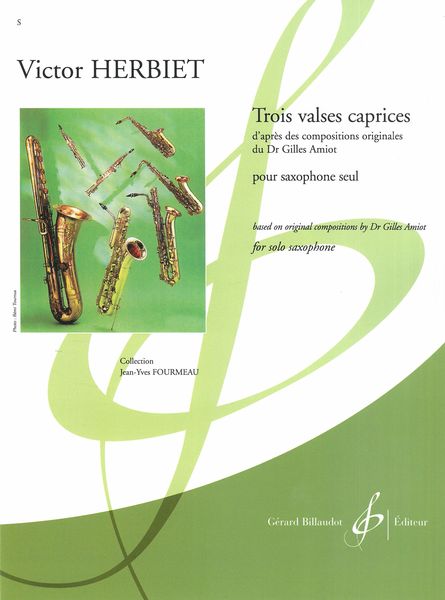 Trois Valses Caprices, d'Après Compositions Originales Du Dr Gilles Amiot : Pour Saxophone Seul.