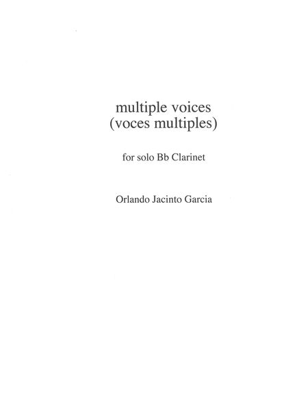 Multiple Voices (Voces Multiples) : For Solo B Flat Clarinet (2002).