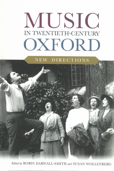 Music In Twentieth-Century Oxford : New Directions / Ed. Robin Darwall-Smith & Susan Wollenberg.