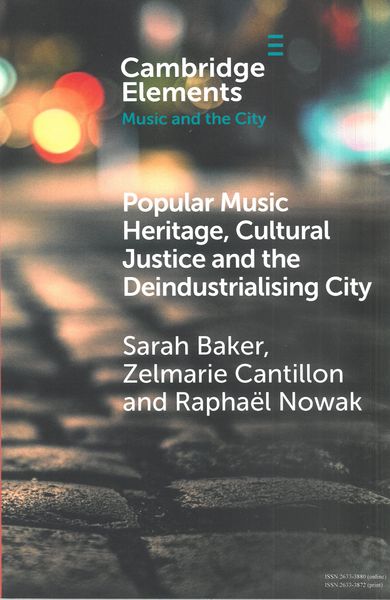 Popular Music Heritage, Cultural Justice and The Deindustrialising City.