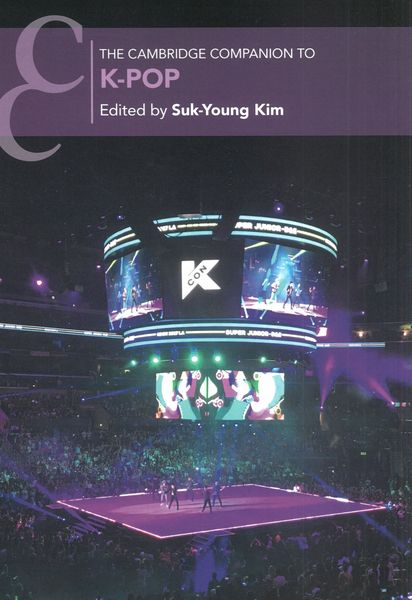 Cambridge Companion To K-Pop / edited by Suk-Young Kim.