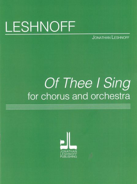 Of Thee I Sing : For Chorus and Orchestra.