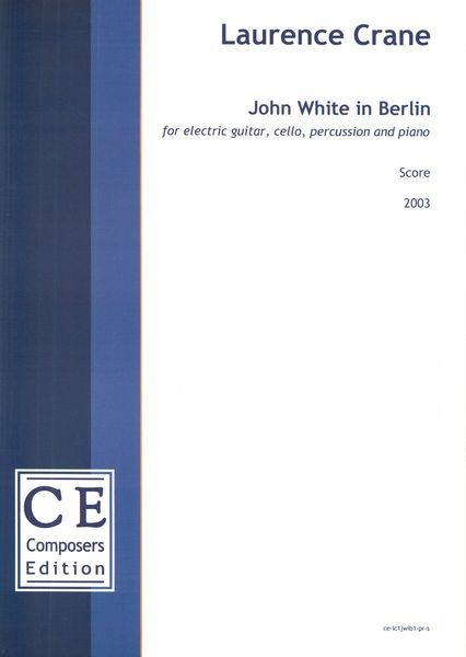 John White In Berlin : For Electric Guitar, Cello, Percussion and Piano (2003) [Download].