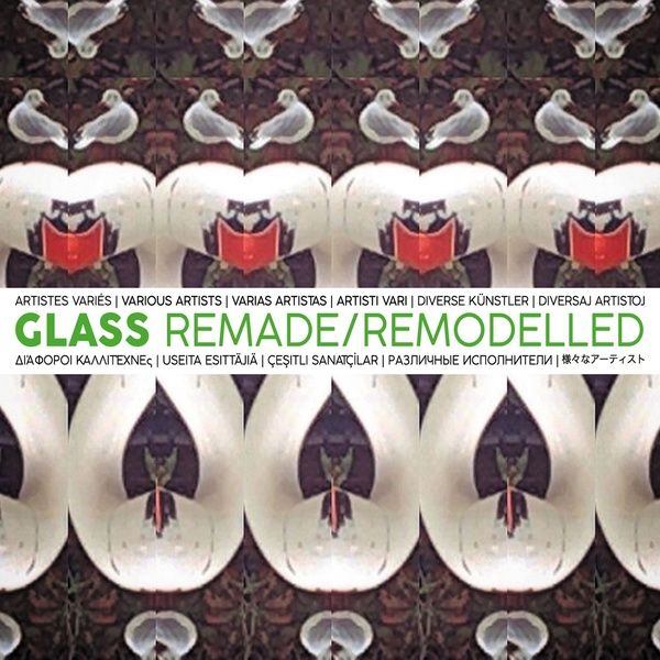 Glass Remade/Remodelled.