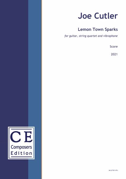 Lemon Town Sparks : For Guitar, String Quartet and Vibraphone (2021) [Download].