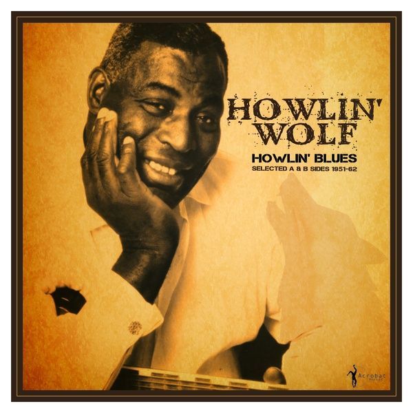 Howlin' Blues : Selected A and B Sides, 1951-1962.