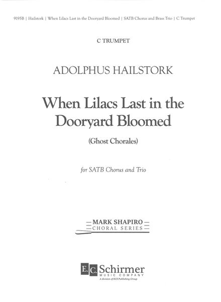 When Lilacs Last In The Dooryard Bloomed (Ghost Chorales) : For SATB Chorus and Brass Trio.
