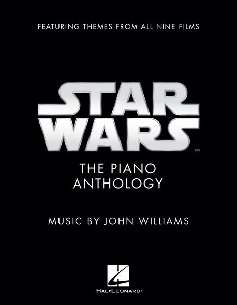 Star Wars : The Complete Piano Anthology - Featuring Themes From All Nine Films.