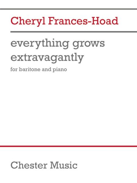 Everything Grows Extravagantly : For Baritone and Piano (2021).