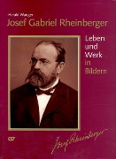 Josef Gabriel Rheinberger : Leben und Werk In Bildern / Vorgelegt Von Harald Wanger.