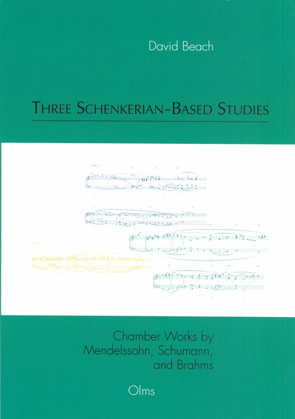 Three Schenkerian-Based Studies : Chamber Works by Mendelssohn, Schumann and Brahms.