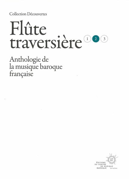 Flûte Traversière : Anthologie De La Musique Baroque Française, Vol. 2.