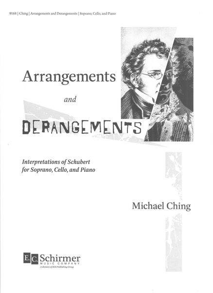 Arrangements and Derangements : Interpretations of Schubert For Soprano, Cello and Piano.