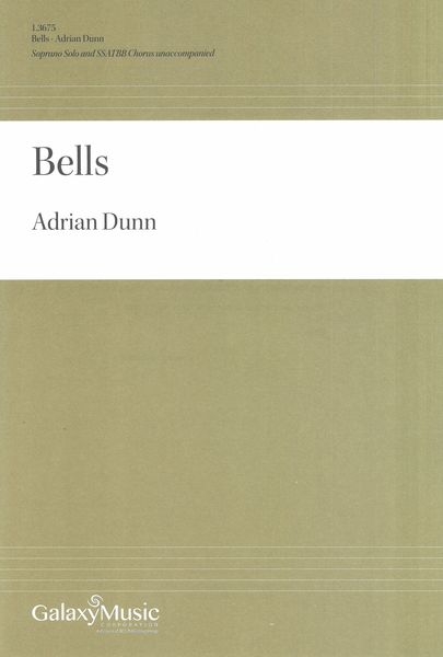 Bells : For Soprano Solo and SSATBB Chorus Unaccompanied.