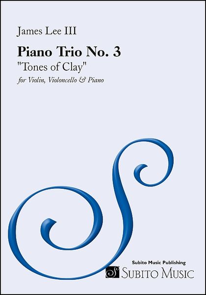 Piano Trio No. 3 - Tones of Clay : For Violin, Violoncello and Piano (2021).