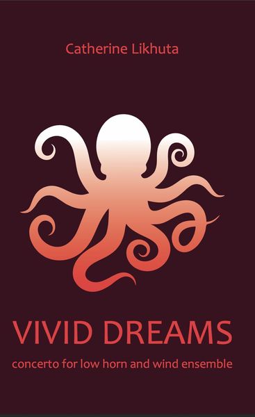 Vivid Dreams : Concerto For Low Horn and Wind Ensemble (2020).