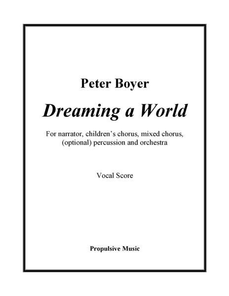 Dreaming A World : For Narrator, Children's Chorus, Mixed Chorus, Optional Percussion and Orchestra.