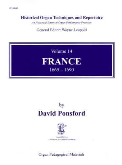 Historical Organ Techniques and Repertoire, Vol. 14 : France, 1665-1690.