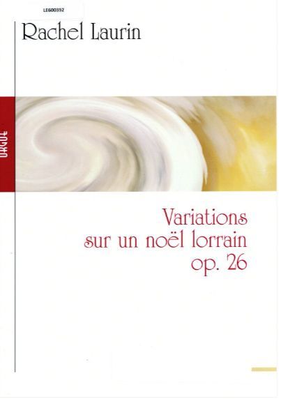 Variations Sur Un Noël Lorrain, Op. 26 : For Organ.