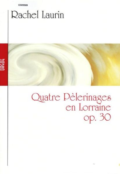 Quatre Pèlerinages En Lorraine, Op. 30 : For Organ.