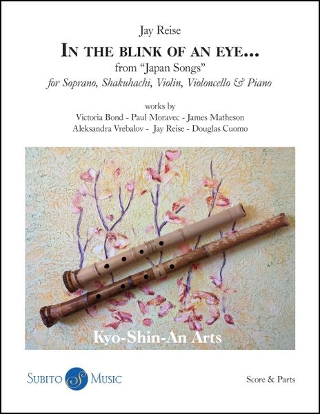 In The Blink of An Eye, From Japan Songs : For Soprano, Shakuhachi, Violin, Violoncello & Piano.