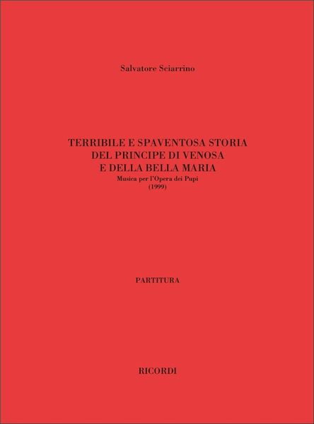 Terribile E Spaventosa Storia Del Principe Di Venosa E Della Bella Maria : Musica Per Opera Dei Pupi