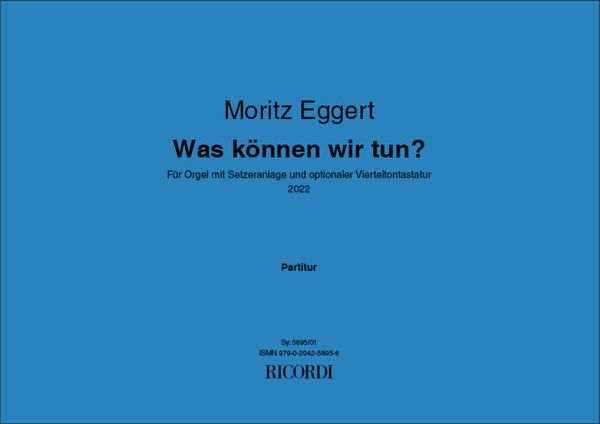 Was Können Wir Tun? : Für Orgel Mit Setzeranlage und Optionaler Vierteltontastatur (2022).