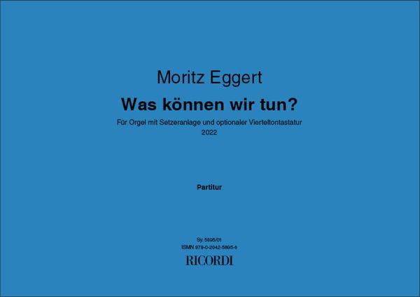 Was Können Wir Tun? : Für Orgel Mit Setzeranlage und Optionaler Vierteltontastatur (2022).