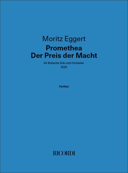 Promethea - der Preis der Macht : Für Bratsche Solo und Orchester (2020).