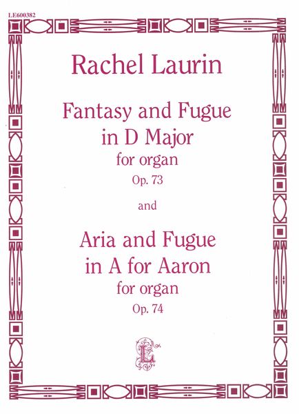 Fantasy and Fugue In D Major, Op. 73; Aria and Fugue In A For Aaron, Op. 74 : For Organ.