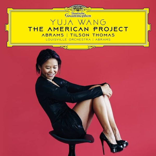 The American Project / Yuja Wang, Piano.