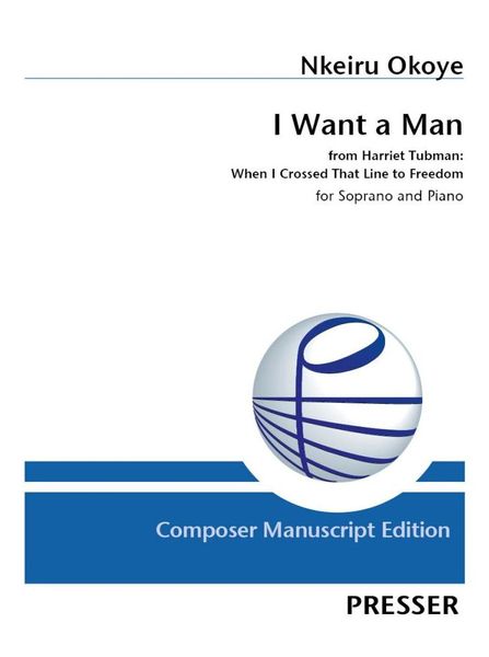 I Want A Man, From Harriet Tubman : For Soprano and Piano.