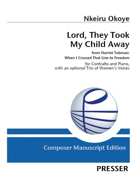 Lord, They Took My Child Away, From Harriet Tubman : For Contralto and Piano.