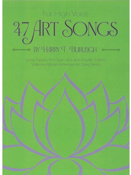47 Art Songs : For High Voice / Ed. Louise Toppin, Ann Sears and Jean Snyder.