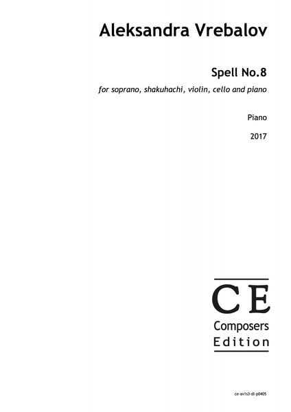 Spell No. 8 : For Soprano, Shakuhachi, Violin, Cello and Piano (2017).
