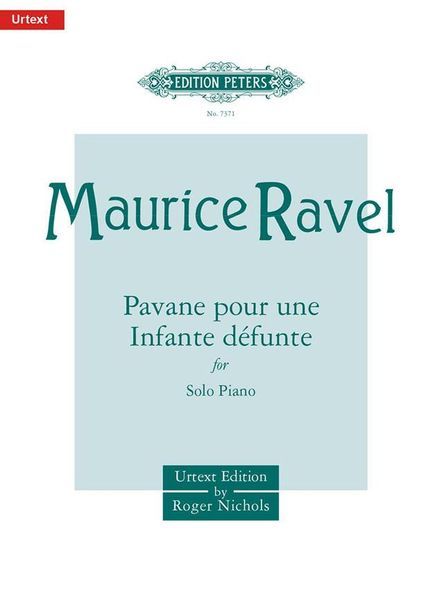 Pavane Pour Une Infante Defunte : For Piano / Urtext Edition by Roger Nichols.