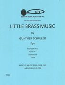 Little Brass Music : For Trumpet, Horn, Trombone and Tuba.