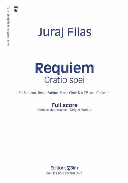 Requiem Oratio Spei : For Soprano, Tenor, Baritone, Mixed Choir SATB and Orchestra.